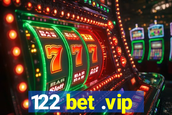 122 bet .vip